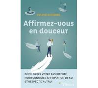 Affirmez-vous en douceur Développez votre assertivité pour concilier affirmation de soi et respect d'autrui - Sylvie Riondel - Eyrolles - broché - Guide