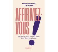 Affirmez-vous ! Le guide pour ne plus subir et s'épanouir enfin - Marie-Laurence Cattoire - Pocket - Poche - Guide