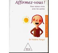 Affirmez-vous ! Pour mieux vivre avec les autres