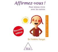 Affirmez-vous ! : Pour mieux vivre avec les autres by Fr??d??ric Fanget (2011-03-31)