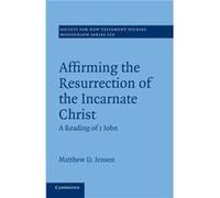 Affirming the Resurrection of the Incarnate Christ - Jensen Matthew D. Moore Theological College Sydney - Cambridge University Press - Livre en Anglais - Jensen Matthew D. Moore Theological College Sy