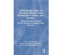 Affirming the Rights of Emergent Bilingual and Multilingual Children and Families Affirming the Rights of Emergent Bilingual and Multilingual Children and Families (Auteur)