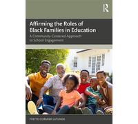 Affirming the Roles of Black Families in Education A Community-Centered Approach to School Engagement - Yvette Cormier Latunde - Routledge - ebook (ePub) - Livre