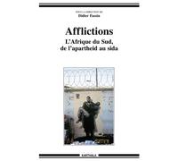 Afflictions. L'Afrique du Sud, de l'apartheid au sida De l'apartheid au sida - Didier Fassin - Karthala - broché - Essai