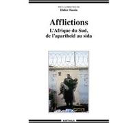 Afflictions. L'Afrique du Sud, de l'apartheid au sida Didier Fassin (Coordination éditoriale)