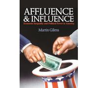 Affluence and Influence: Economic Inequality and Political Power in America