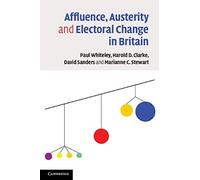 Affluence, Austerity And Electoral Change In Britain