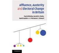Affluence Austerity and Electoral Change in Britain by Stewart & Marianne C. University of Texas & Dallas Paul Whiteley, Harold D Clarke, David Sanders, Marianne C Stewart (Auteur)