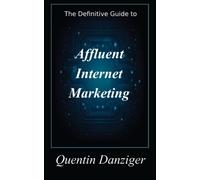 Affluent Internet Marketing: Market to the Affluent Online.