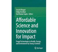 Affordable Science and Innovation for Impact: Frugal Technologies in Health, Energy, and Environment by Young Scientists