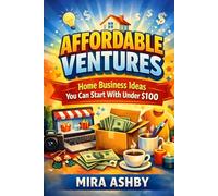 Affordable Ventures: Home Business Ideas You Can Start With Under $100