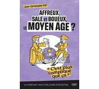 Affreux, sales et boueux, le Moyen-Âge ? C'est plus compliqué que ça - Jean-Christophe Piot - First - broché - Essai