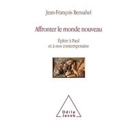 Affronter Le Monde Nouveau - Epître À Paul Et À Nos Contemporains