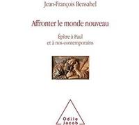 Affronter le monde nouveau: Epître à Paul et à nos contemporains