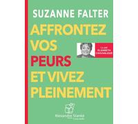 Affrontez Vos Peurs Et Vivez Pleinement