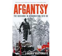 Afgantsy: The Russians in Afghanistan 1979-89
