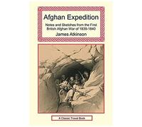 Afghan Expedition - Notes And Sketches From The First British Afghan War Of 1839-1840