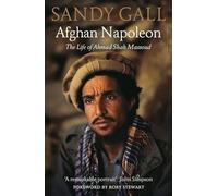 Afghan Napoleon: The Life of Ahmad Shah Massoud