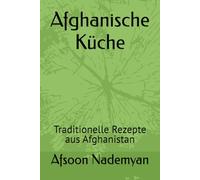 Afghanische Küche: Traditionelle Rezepte aus Afghanistan