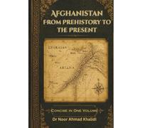 Afghanistan: A Comprehensive History from Prehistory to the Present: A Concise One-Volume History