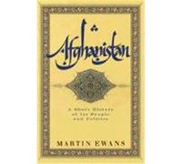 Afghanistan: A Short History of Its People and Politics Ewans, Martin (Auteur)