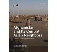 Afghanistan And Its Central Asian Neighbors