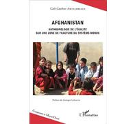 Afghanistan Anthropologie de l'égalité sur une zone de fracture du système-monde - Gaït Gauhar Archambeaud - L'harmattan - broché - Etude