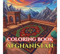 Afghanistan Cultural Coloring Book for Adults: A Relaxing Journey Through Traditional Art, Architecture, Textiles, and Mountain Landscapes | 50 Intricate Designs Inspired by Afghan Heritage