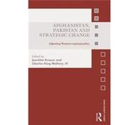 Afghanistan, Pakistan And Strategic Change: Adjusting Western Regional Policy (Asian Security Studies) (Hardcover) Joachim Krause, Charles King Mallory, Iv (Auteur)