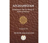 Afghanistan: Reclaiming the 5,000-Year History of Ariana and Khorasan: Volume II: The Birth and Transformation of the Modern State (1709-2021)
