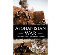Afghanistan War: A History from Beginning to End