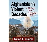 Afghanistan's Violent Decades: A History, 1978 Through 2021