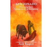 Aficionado: Discovering Spain through the Art of Bullfighting