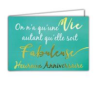Afie 69-5108 Carte Heureux ANNIVERSAIRE On n'a qu'une Vie autant qu'elle soit Fabuleuse Mots en Or Doré Brillant fond bleu vert turquoise ; Livrée avec enveloppe ; Format Carte fermée 17x11,5cm ;