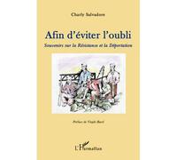 Afin d'éviter l'oubli Souvenirs sur la Résistance et la Déportation - Charly Salvadore - L'harmattan - broché - Essai