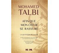 Afin Que Mon Coeur Se Rassure La question de la foi - Mohamed Talbi - Nirvana - broché - Essai