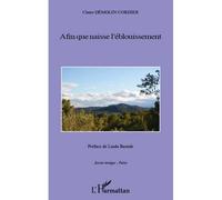 Afin que naisse l'éblouissement - Claire Demolin-Cordier - L'harmattan - broché - Poésie