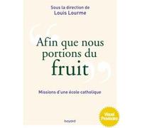 Afin que nous portions du fruit François Moog (Auteur), Marie-Laure Durand (Auteur), Louis Lourme (Auteur), Véronique Thiébaut (Auteur), André Pierre Gauthier André Pierre (Auteur), Matthieu Pommiers