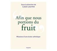 François Moog – Afin que nous portions du fruit: Missions d'une école catholique – Essai – Broché