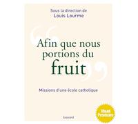 Afin que nous portions du fruit François Moog (Auteur), Marie-Laure Durand (Auteur), Louis Lourme (Auteur), Véronique Thiébaut (Auteur), André Pierre Gauthier André Pierre (Auteur), Matthieu Pommiers 