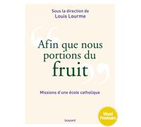 François Moog – Afin que nous portions du fruit: Missions d'une école catholique – Essai – Broché