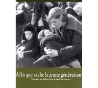 Afin que sache la jeune génération... Shoah et Mémoire à Yad Vashem)