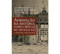 Afirmação Da História Como Ciência No Século Xx. De Arlette Farge A Robert Mandrou Julio Bentivoglio (Auteur)
