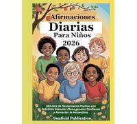 Afirmaciones Diarias Para Niños 2026: 365 días de Pensamiento Positivo con Prácticas Atención Plena generar Confianza y Aumentar la Autoestima
