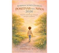 Afirmaciones diarias positivas para niños 2026: Pequeñas palabras que crean una gran confianza en uno mismo.