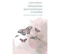 Afirmaciones para transformar tu realidad: La mirada que transforma tu realidad.
