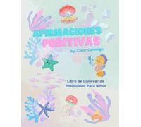 Afirmaciones Positivas: Libro de Colorear de Positividad Para Niños!: A fun kids coloring book in Spanish with positive affirmations!