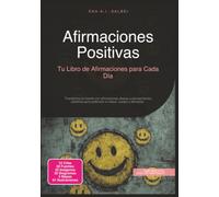 Afirmaciones Positivas: Tu Libro de Afirmaciones para Cada Día
