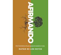 Afirmando: Una herramienta para grupos celulares que ayudará a fortalecer las raíces de la vida cristiana