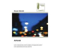 Afkar Les grandes histoires d'amour ont un bonheur inachevé - Mounir Rahrahi - Muse Editions - Poche - Roman